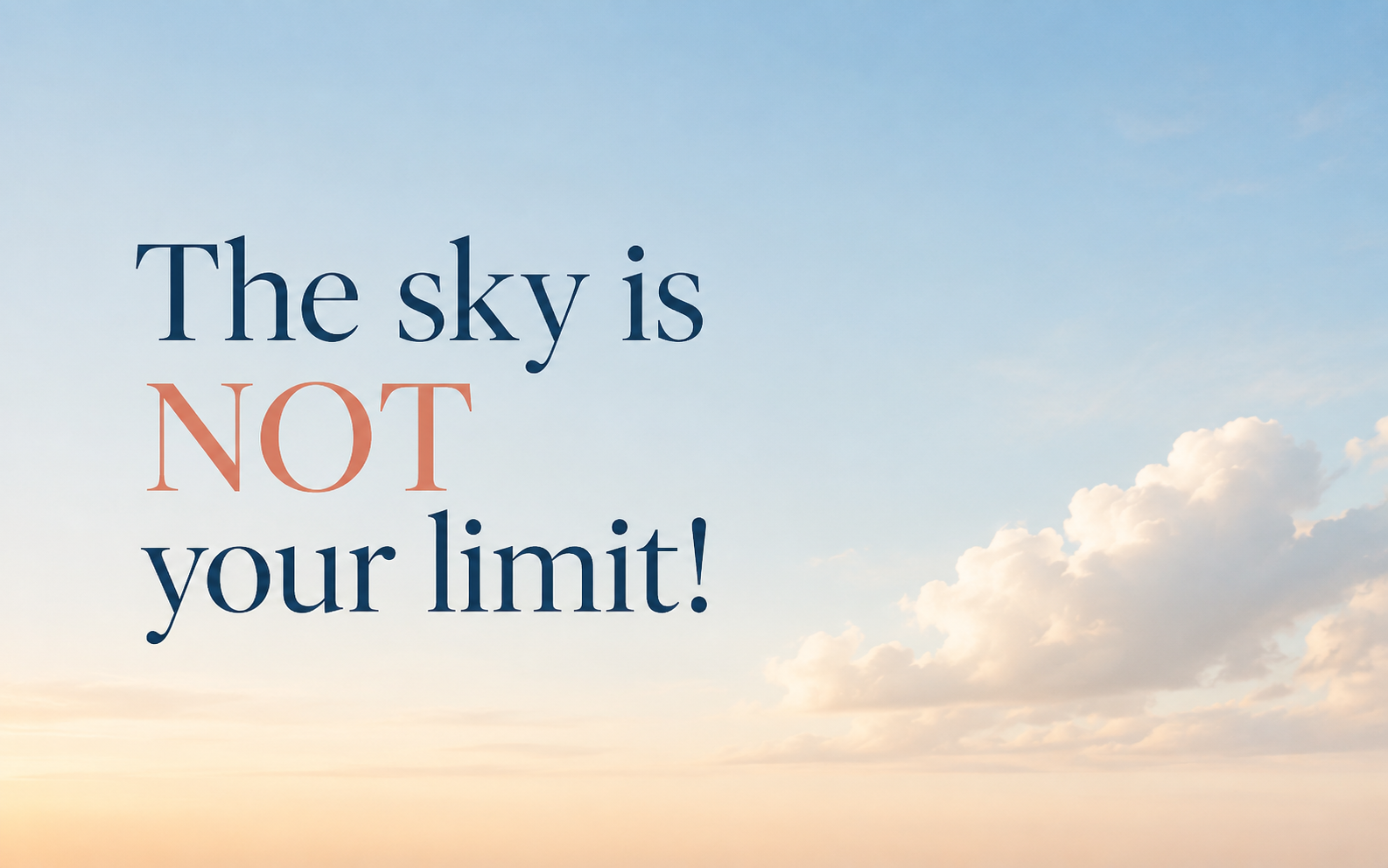 The sky is NOT your limit! visual