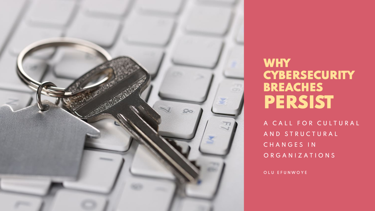 Why Cybersecurity Breaches Persist: A Call for Cultural and Structural Changes in Organizations visual